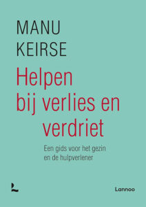 Helpen bij verlies en verdriet een gids voor het gezin en de hulpverlener